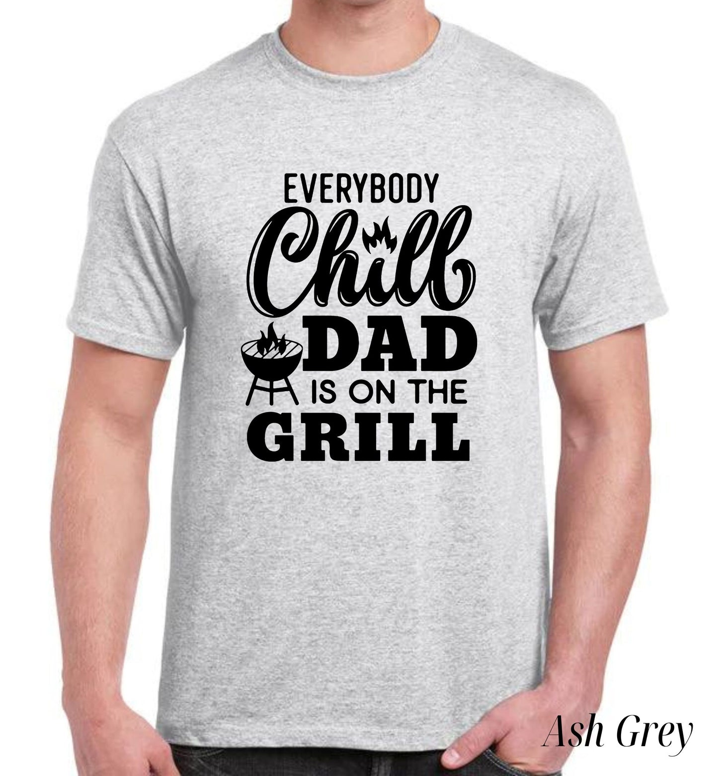 Everybody Chill Dad Is On The Grill T-Shirt