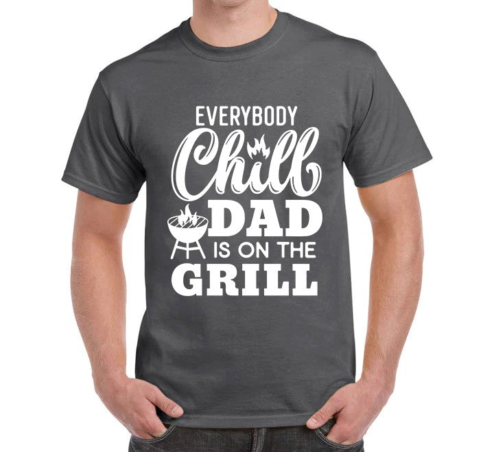 Everybody Chill Dad Is On The Grill T-Shirt