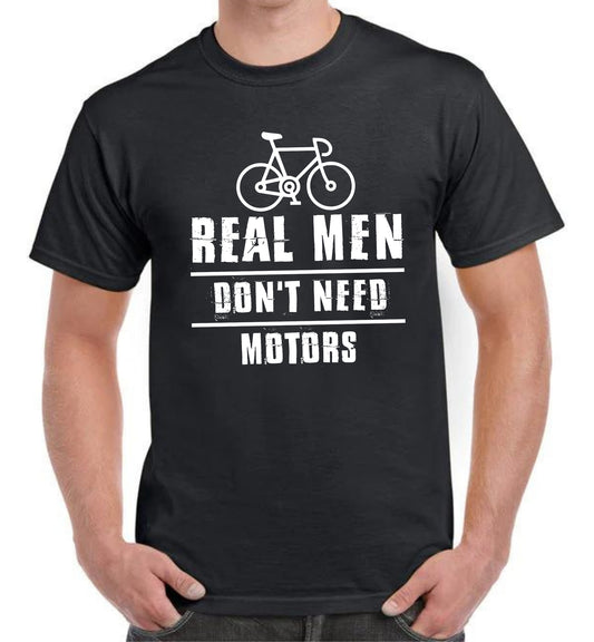 Real Man Don't Need Motors Bicycle T-Shirt